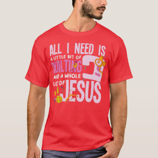 T-shirt Tout Ce Dont J'Ai Besoin, C'Est De Coucher Et Jésu