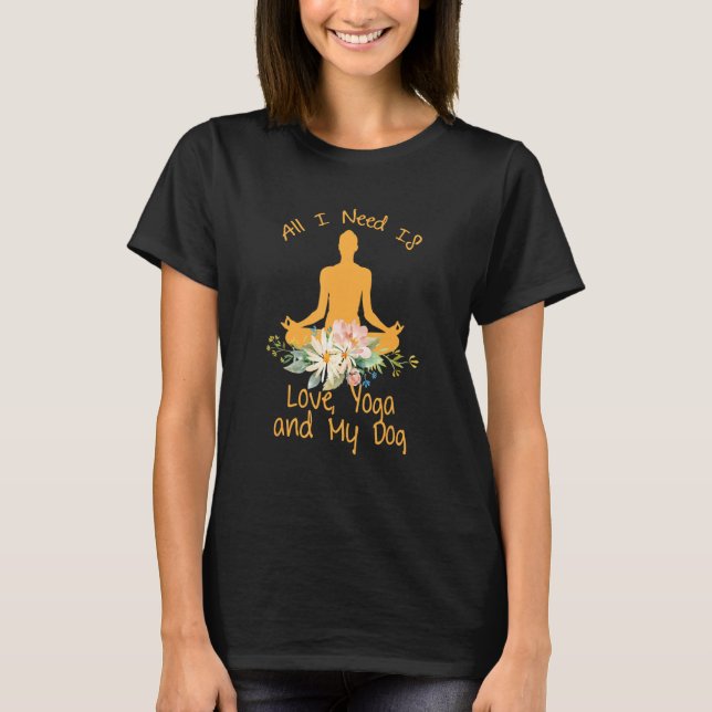T-shirt Tout Ce Dont J'Ai Besoin, C'Est De L'Amour, Du Yog (Devant)