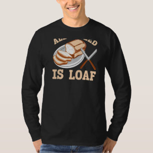 T-shirt Tout Ce Dont J'Ai Besoin, C'Est De Pain Baking