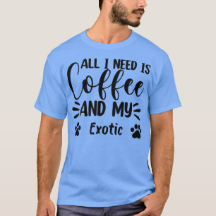 T-shirt Tout Ce Dont J'Ai Besoin, C'Est Du Café Et Mon Amo