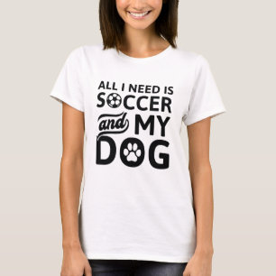 T-shirt Tout Ce Dont J'Ai Besoin, C'Est Du Football Et Mon