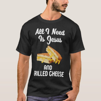 T-shirt Tout ce dont j'ai besoin, c'est du fromage grillé