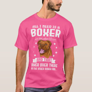 T-shirt Tout Ce Dont J'Ai Besoin, C'Est D'Un Boxer Et D'Un