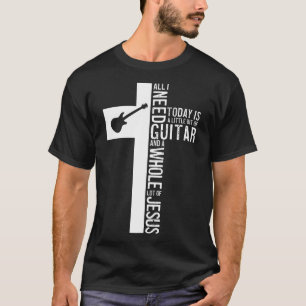 T-shirt Tout Ce Dont J'Ai Besoin, C'Est Guitare Et Guitari