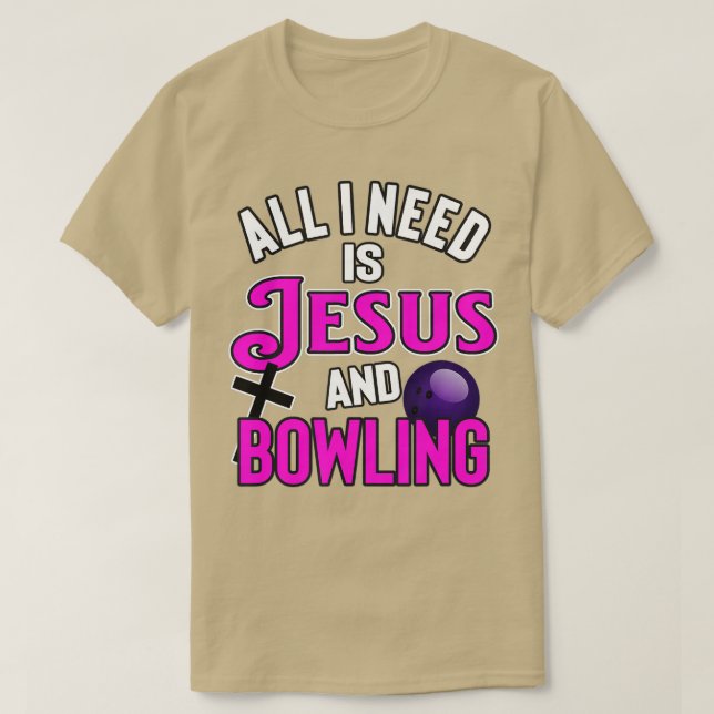 T-shirt Tout Ce Dont J'Ai Besoin, C'Est Jésus Et Bowling U (Design devant)