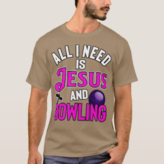 T-shirt Tout Ce Dont J'Ai Besoin, C'Est Jésus Et Bowling U