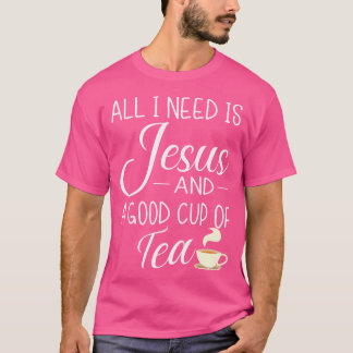 T-shirt Tout Ce Dont J'Ai Besoin, C'Est Jésus Et Une Coupe
