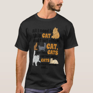 T-shirt Tout ce dont j'ai besoin c'est le chat et cet autr