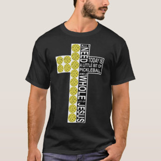 T-shirt Tout Ce Dont J'Ai Besoin C'Est Pickleball Jésus Ch
