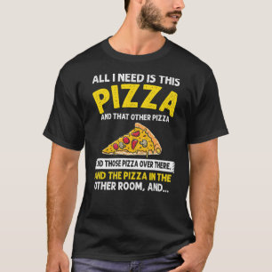 T-shirt Tout Ce Dont J'Ai Besoin C'Est Pizza Sarcastic Fas