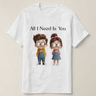 T-shirt Tout ce dont j'ai besoin c'est toi | Joli garçon e