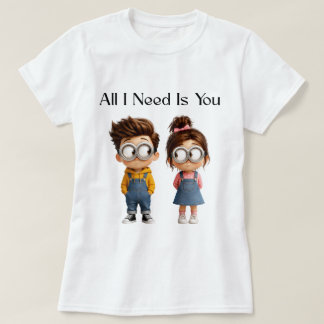 T-shirt Tout ce dont j'ai besoin c'est toi | Joli garçon e