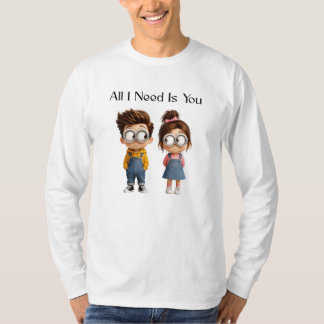 T-shirt Tout ce dont j'ai besoin c'est toi | Regard de gar