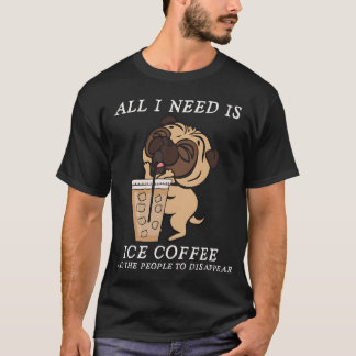 T-shirt Tout ce dont j'ai besoin est du café glacé et que