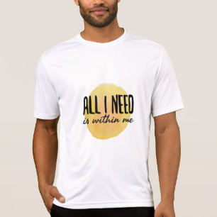 T-shirt tout ce dont j'ai besoin est en moi - mots de moti