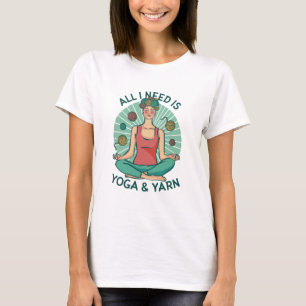 T-shirt Tout ce dont j'ai besoin est Yoga et Yarne Phrase