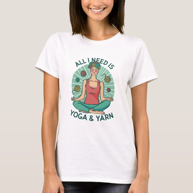 T-shirt Tout ce dont j'ai besoin est Yoga et Yarne Phrase (Devant)