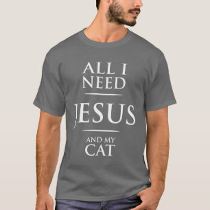 T-shirt Tout ce dont j'ai besoin Jésus et mon chat   Chris