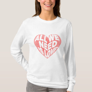 T-shirt Tout ce dont nous avons besoin est l'amour
