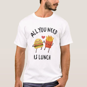 T-shirt Tout ce dont tu as besoin, c'est de déjeuner