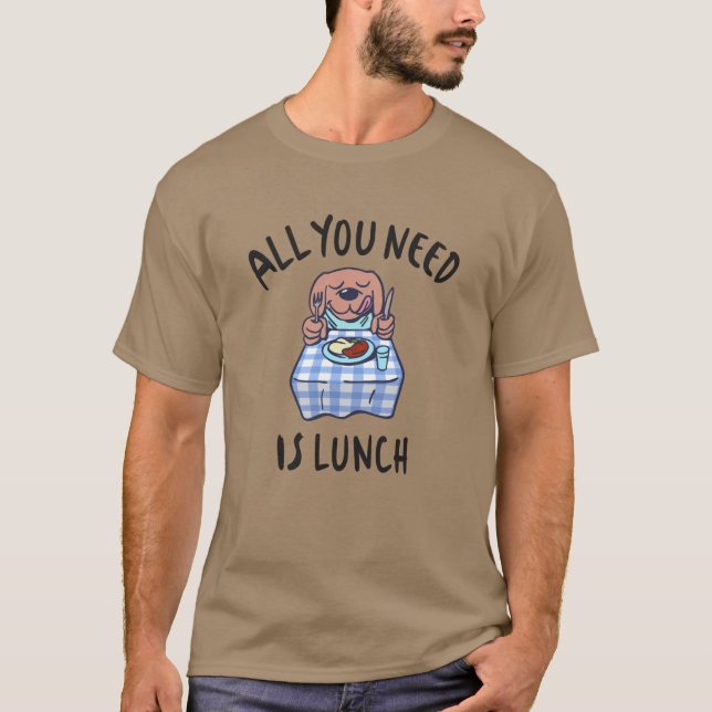 T-shirt Tout ce dont tu as besoin, c'est de déjeuner (Devant)