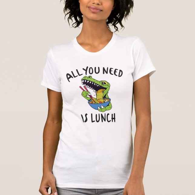 T-shirt Tout ce dont tu as besoin, c'est de déjeuner (Devant)