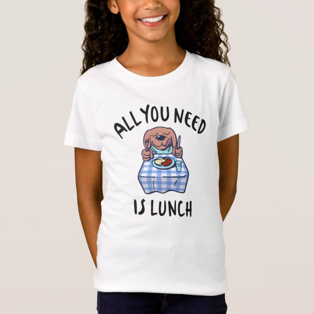 T-Shirt Tout ce dont tu as besoin, c'est de déjeuner (Devant)