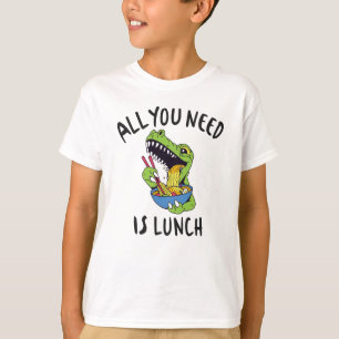 T-shirt Tout ce dont tu as besoin, c'est de déjeuner