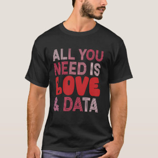 T-shirt Tout ce dont vous avez besoin, c'est d'amour et de