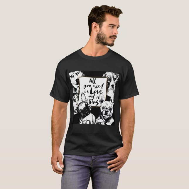T-shirt Tout ce dont vous avez besoin, c'est d'amour et de (Devant entier)