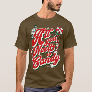 T-shirt Tout ce dont vous avez besoin c'est de bonbons
