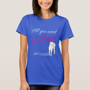 T-shirt Tout ce dont vous avez besoin, c'est de l'amour et
