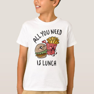 T-shirt Tout ce dont vous avez besoin c'est le déjeuner