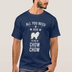 T-shirt Tout Ce Dont Vous Avez Besoin Est Bière Et Chow Ch