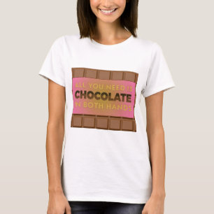 T-shirt Tout ce dont vous avez besoin est Chocolat Humoris
