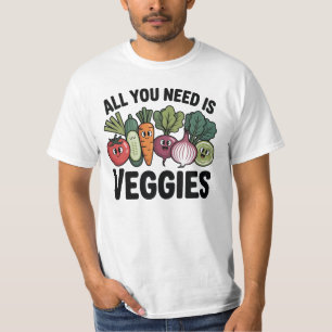 T-shirt Tout ce dont vous avez besoin est des légumes drôl
