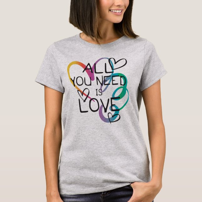 T-shirt Tout ce dont vous avez besoin est l'amour (Devant)