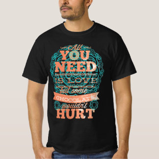T-shirt Tout Ce Dont Vous Avez Besoin Est L'Amour Et Le Ch