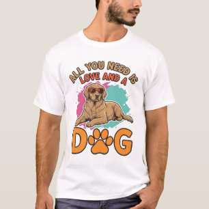 T-shirt Tout ce dont vous avez besoin est l'amour et un ch