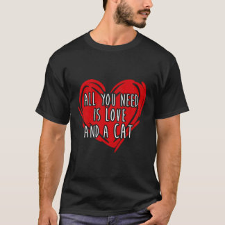 T-shirt Tout Ce Dont Vous Avez Besoin Est L'Amour Et Un Ch