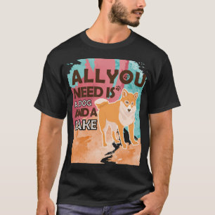 T-shirt Tout ce dont vous avez besoin est un chien et un l