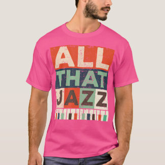 T-shirt Tout Ce Jazz Chemise Piano Cadeau Anniversaire Pou
