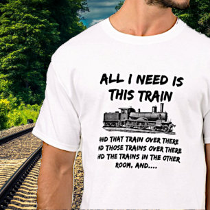 T-shirt Tout Ce Que J'Ai Besoin De Ce Train Steam Engine F