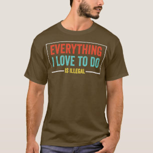T-shirt Tout Ce Que J'Aime Faire Est Une Citation sarcasti