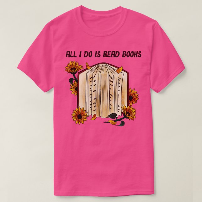 T-shirt Tout ce que je fais, c'est lire des livres (Design devant)