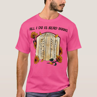 T-shirt Tout ce que je fais, c'est lire des livres