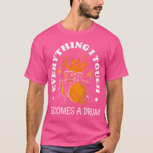 T-shirt Tout Ce Que Je Touche Devient Un Tambour Tambours