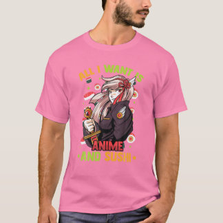 T-shirt Tout Ce Que Je Veux, C'Est Anime Et Sushi - Mignon