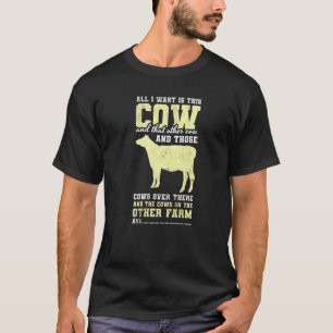 T-shirt Tout ce que je veux, c'est ce fermier de vaches
