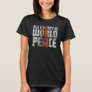 T-shirt Tout Ce Que Je Veux C'Est La Paix Mondiale Vintage